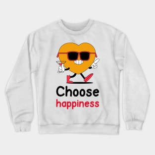 Choose happiness Crewneck Sweatshirt